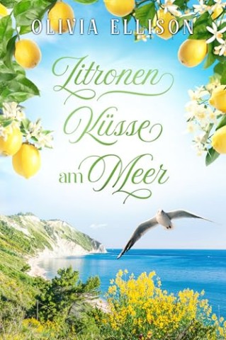 Cover: Olivia Ellison - Zitronenk&uuml;sse am Meer: Liebe auf Umwegen (Verzaubert in der Toskana 3)