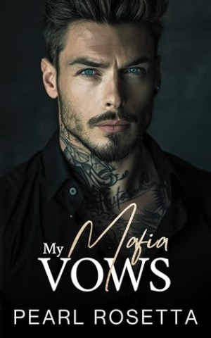 Cover: Pearl Rosetta - My Mafia Vows: Eine Feinde-zu-Liebhaber-Romanze (Mafia-Allianzen)