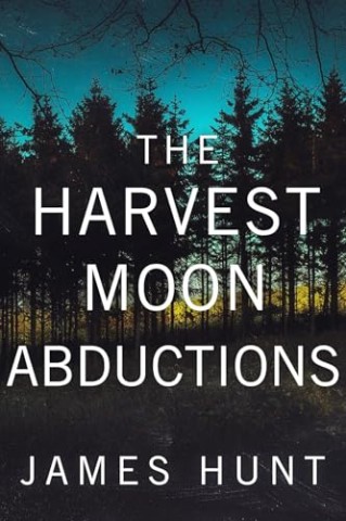 Cover: James Hunt - The Harvest Moon Abductions