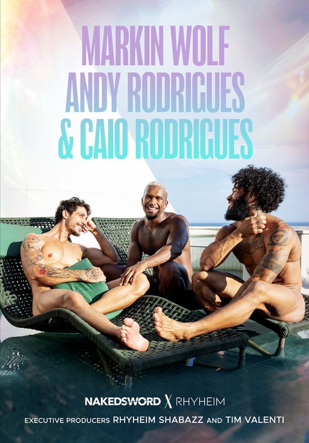 NakedSword X Rhyheim - Markin Wolf, Andy Rodrigues, And Caio Rodrigues