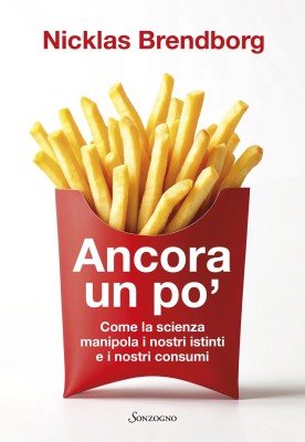 Nicklas Brendborg - Ancora un po'. Come la scienza manipola i nostri consumi (2025)