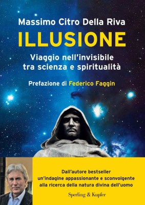 Citro Della Riva Massimo - Illusione. Viaggio nell'invisibile tra scienza e spiritualità (2025)