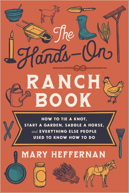 Hands-On Ranch Book - How to Tie a Knot, Start a Garden, Saddle a Horse, and