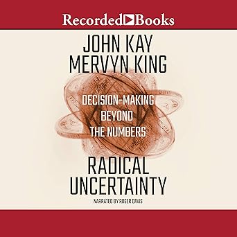 Radical Uncertainty - [AUDIOBOOK]