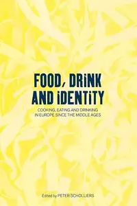 Food, Drink and Identity Cooking, Eating and Drinking in Europe since the Middle Ages