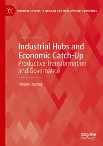 Industrial Hubs and Economic Catch-Up Productive Transformation and Governance