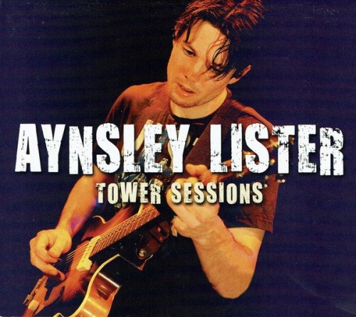 Aynsley Lister - Tower Sessions (2010) Lossless