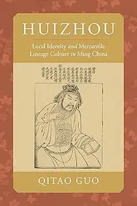 Huizhou Local Identity and Mercantile Lineage Culture in Ming China