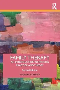 Family Therapy An Introduction to Process, Practice, and Theory, 2nd Edition