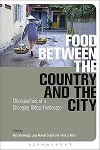 Food Between the Country and the City Ethnographies of a Changing Global Foodscape