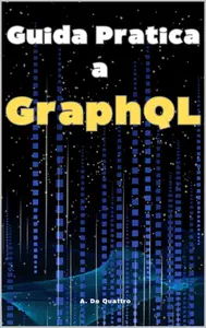 Guida Pratica a GraphQL Guida (Italian Edition)