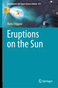 Eruptions on the Sun (Astrophysics and Space Science Library, 471)
