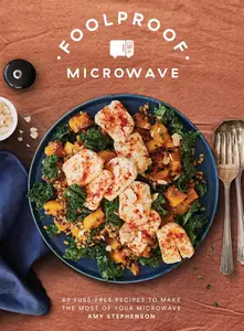 Foolproof Microwave 60 Fuss-free Recipes to Make the Most of Your Microwave