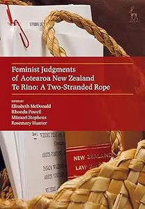 Feminist Judgments of Aotearoa New Zealand Te Rino A Two-Stranded Rope