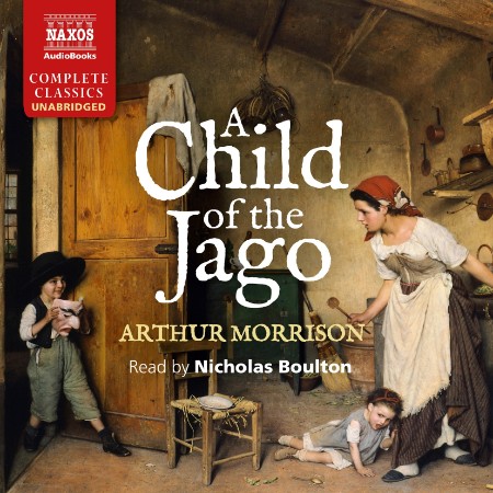 A Child Of The Jago - [AUDIOBOOK]