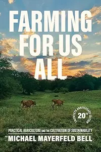 Farming for Us All Practical Agriculture and the Cultivation of Sustainability, Revised edition