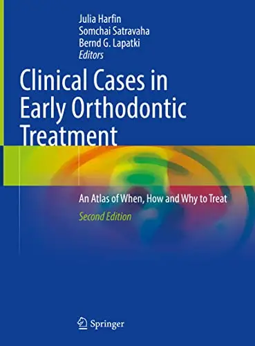 Clinical Cases in Early Orthodontic Treatment An Atlas of When, How and Why to Treat
