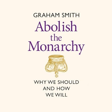 Abolish the Monarchy - [AUDIOBOOK]