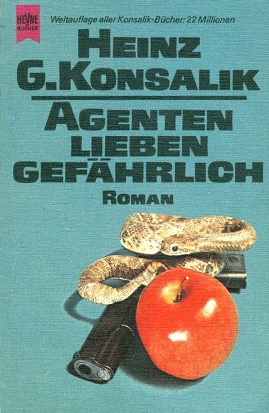 Agenten lieben gefährlichen - Heinz G. Konsalik Agenten lieben gefährlichen - Heinz G. Konsalik