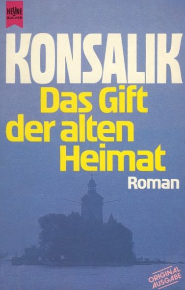 Das Gift der alten Heimat - Konsalik, Heinz G. Das Gift der alten Heimat - Konsalik, Heinz G.