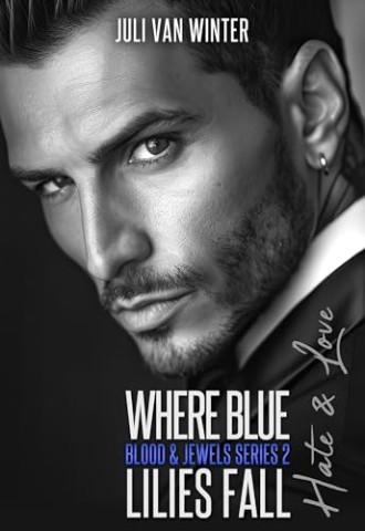 Cover: Juli van Winter - Where Blue Lilies Fall: Hate & Love