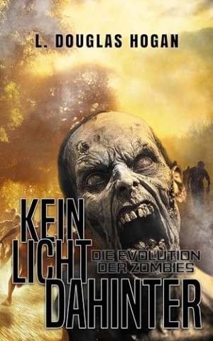 Cover: L. Douglas Hogan - Kein Licht Dahinter: Die Evolution der Zombies