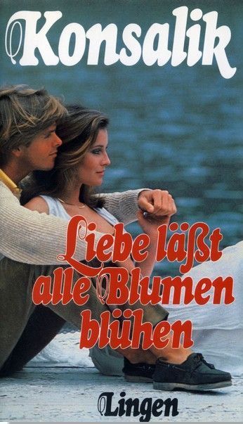 Liebe läßt alle Blumen blühen - Heinz G. Konsalik Liebe läßt alle Blumen blühen - Heinz G. Konsalik