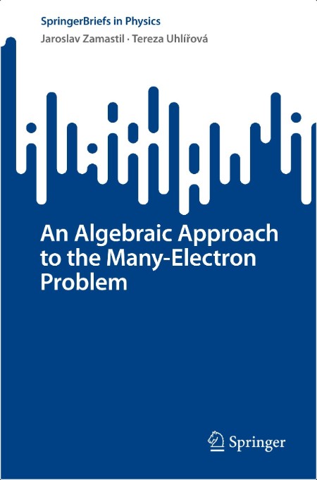 Zamastil J An Algebraic Approach to the Many-Electron Problem 2025