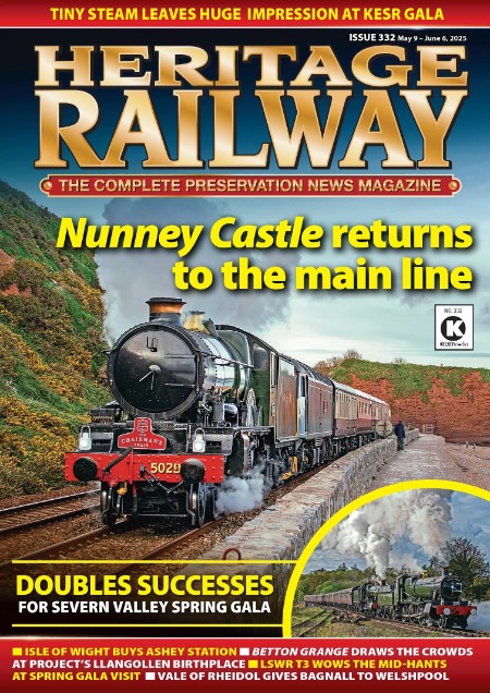 Heritage Railway - Issue 332, May 09-June 06, 2025