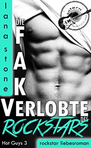 Cover: Lana Stone - Die Fake Verlobte des Rockstars: Rockstar Liebesroman