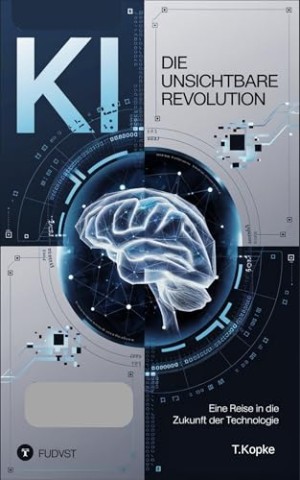 Cover: Kopke, T - Ki: Die Unsichtbare Revolution