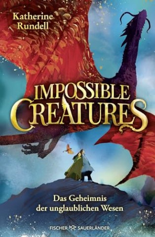 Cover: Katherine Rundell - Impossible Creatures &ndash; Das Geheimnis der unglaublichen Wesen