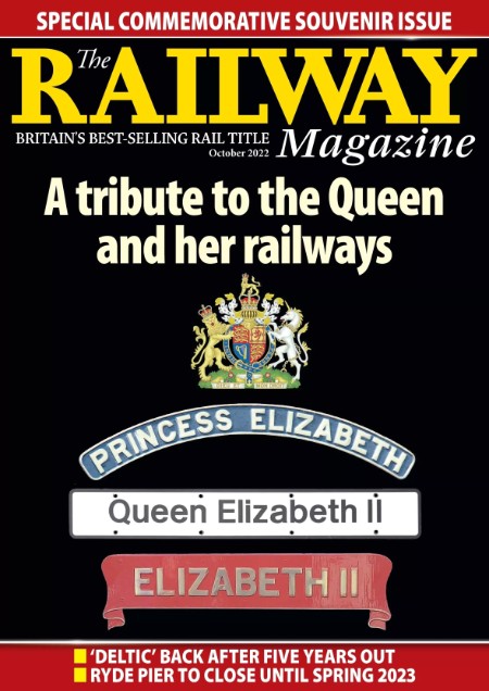 The Railway Magazine - A Tribute To The Queen And Her Railways, 2025