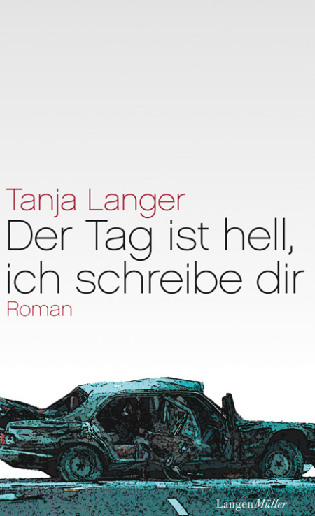 Der Tag ist hell, ich schreibe dir - Tanja Langer Der Tag ist hell, ich schreibe dir - Tanja Langer
