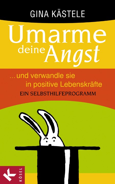 Umarme deine Angst und verwandle sie in positive Lebenskraefte - Gina Kaestele Umarme deine Angst und verwandle sie in positive Lebenskraefte - Gina Kaestele