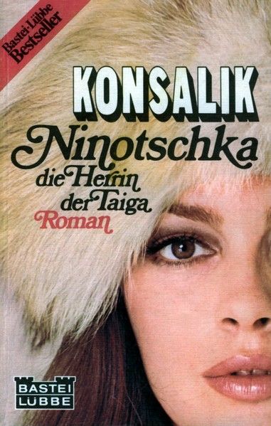 Ninotschka, die Herrin der Taiga : Roman. 14009 : Palette - Konsalik, Heinz G. Ninotschka, die Herrin der Taiga : Roman. 14009 : Palette - Konsalik, Heinz G.
