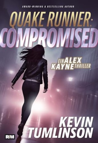 Cover: Kevin Tumlinson - Quakerunner: Compromised (Ein Alex Kayne Thriller 3)
