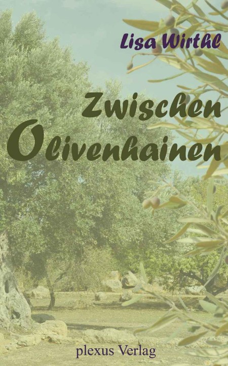 Zwischen Olivenhainen - Wirthl, Lisa Zwischen Olivenhainen - Wirthl, Lisa