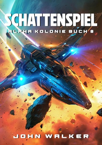 Cover: John Walker - Schattenspiel: Alpha Kolonie 8