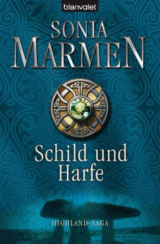 Highland - Saga 03 - Schild und Harfe - Marmen, Sonia Highland - Saga 03 - Schild und Harfe - Marmen, Sonia