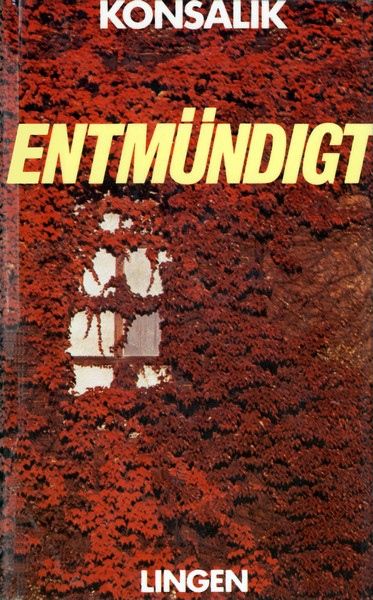 Entmündigt - Heinz G. Konsalik Entmündigt - Heinz G. Konsalik