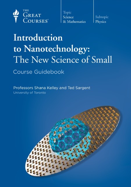 Introduction to Nanotechnology - The New Science of Small (The Great Courses)