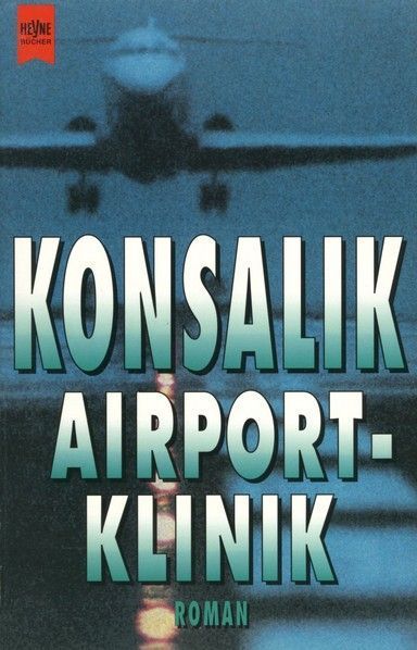 Airport Klinik - Heinz G. Konsalik Airport Klinik - Heinz G. Konsalik