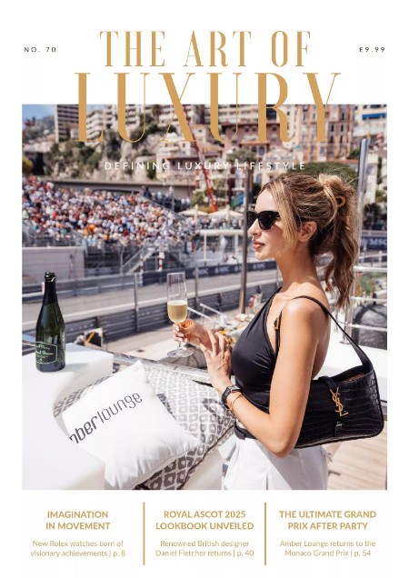 The Art of Luxury - Issue 70, May-June 2025