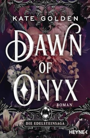 Cover: Kate Golden - Dawn of Onyx &ndash; Die Edelsteinsaga: Roman