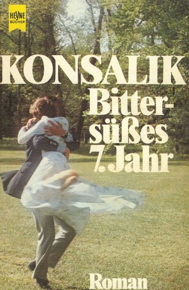Bittersüßes 7. - Heinz G. Konsalik Bittersüßes 7. - Heinz G. Konsalik
