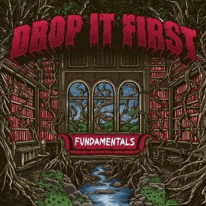 Drop It First - Fundamentals (2025)