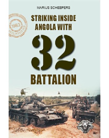 Striking Inside Angola with 32 Battalion – Scheepers