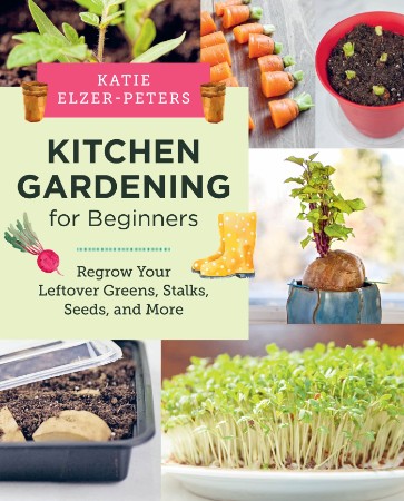 Kitchen Gardening for Beginners  – Katie Elzer-Peters
