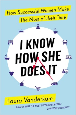 I Know How She Does It - Vanderkam